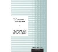 La transition vers un futur souhaitable - Luc Chefneux - Academie Royale Sciences Lettres - broché - Essai