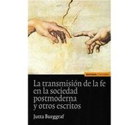 La Transmisión De La Fe En La Sociedad Postmoderna Y Otros Escritos - Burggraf, Jutta Burggraf, Jutta (Auteur)