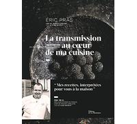 La Transmission au c ur de ma cuisine: 60 recettes du restaurant à la maison