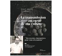 La Transmission Au Coeur De Ma Cuisine - 60 Recettes Du Restaurant À La Maison