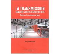 La transmission dans une agence d'architecture Enjeux et manières de faire - Yves-Félix Montagne - Taillandier Architectes Ass. - broché - Essai