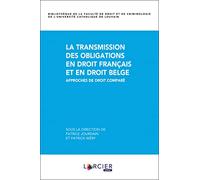 La transmission des obligations en droit français et en droit belge. Approches de droit comparé