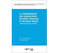 La Transmission Des Obligations En Droit Français Et En Droit Belge - Approches De Droit Comparé