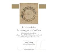 La Transmission Du Savoir Grec En Occident: Guillaume De Moerbeke, Le Laur. Plut. 87.25 Thémistius, in De An. Et La Bibliothèque De Boniface VIII