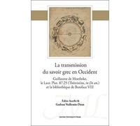 La Transmission Du Savoir Grec En Occident: Guillaume De Moerbeke, Le Laur. Plut. 87.25 (Thémistius, In De An.) Et La Bibliothèque De Boniface Viii