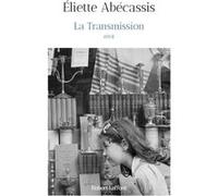 Eliette Abécassis – La Transmission – Roman – Éditions Robert Laffont – Broché