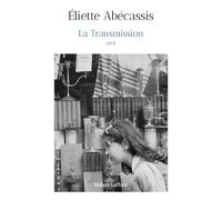 La Transmission - Eliette Abécassis - Robert Laffont - broché - Roman
