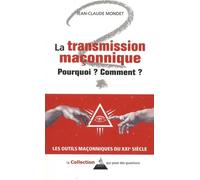 La Transmission Maçonnique - Pourquoi ? Comment ?