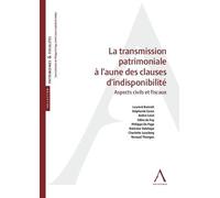 La transmission patrimoniale à l'aune des clauses d'indisponibilité Aspects civils et fiscaux - André Culot - Anthemis - broché - Etude