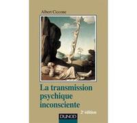 La transmission psychique inconsciente - 2e ed. Albert Ciccone (Auteur)