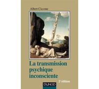 La transmission psychique inconsciente - 2e ed. Identification projective et fantasme de transmission - Albert Ciccone - Dunod - broché - Livre