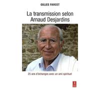 La transmission selon Arnaud Desjardins
