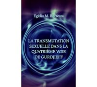 La Transmutation Sexuelle dans la Quatrième Voie de Gurdjieff