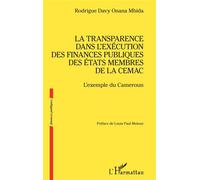 La transparence dans l’exécution des finances publiques des États membres de la CEMAC L’exemple du Cameroun - Rodrigue Davy Onana Mbida - L'harmattan - broché - Etude