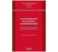 La Transparence De La Justice Constitutionnelle - Une Étude De Droit Comparé (France, Brésil, Etats-Unis)