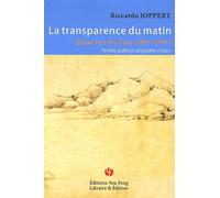La Transparence Du Matin - Essai Sur Ni Zan (1301-1374) Peintre, Poète Et Calligraphe Chinois