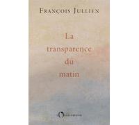 La transparence du matin - François Jullien - L'observatoire Eds De - broché - Guide