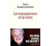 La Transparence et la vertu - Daniel Soulez-Larivière - Albin Michel - broché - Essai
