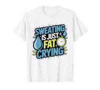 La Transpiration n'est Que la Motivation de l'entraînement en pleurant T-Shirt