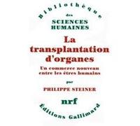 Philippe Steiner – La transplantation d'organes : Un commerce nouveau entre les êtres humains