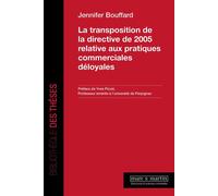 La transposition de la directive de 2005 relative aux pratiques commerciales déloyales - Jennifer Bouffard - Mare & Martin - broché - Etude