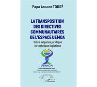 La transposition des directives communautaires l'espace UEMOA Entre exigence juridique et technique légistique - Papa Assane Touré - L'harmattan - broché - Etude
