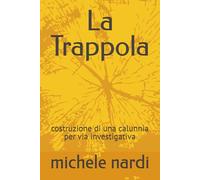 la trappola: costruzione di una calunnia per via investigativa