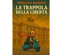 LA TRAPPOLA DELLA LIBERTA'