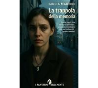 La Trappola della Memoria: Roma, oggi. Una memoria perduta, un gioco psicologico più pericoloso di quanto sembri.