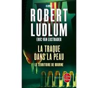 La Traque dans la peau Le territoire de Bourne - Robert Ludlum - Lgf - Poche - Roman