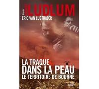 La traque dans la peau Thriller - traduit de l'anglais (Etats-Unis) par Florianne Vidal - Robert Ludlum - Grasset - broché - Roman