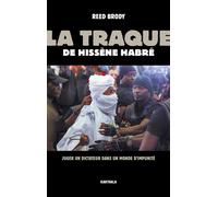 La traque de Hissène Habré: Juger un dictateur dans un monde d'impunité