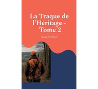 La Traque de l'Héritage - Tome 2: De la blessure à la bataille pour la sécurité des chasseurs