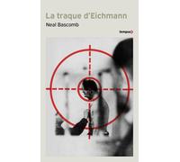 La traque d'Eichmann - Neal Bascomb - Perrin - Poche - Essai