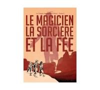 La Traque Des Anciens Dieux - Tome 2 : Le Magicien, La Sorcière Et La Fée