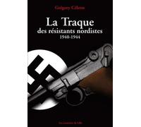 La Traque des résistants nordistes (1940-1944)