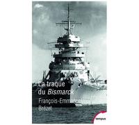 La Traque Du Bismarck - Les Derniers Jours D'un Mythe