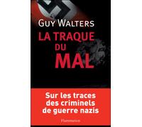 La Traque du mal - Guy Walters - Flammarion - broché - Essai