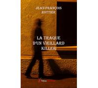 La traque d'un vieillard killer - Jean-François Rottier - Encre Rouge - broché - Roman