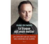 La traque est mon métier: Un officier sur les traces des criminels de guerre