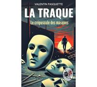 LA TRAQUE: Le crépuscule des masques