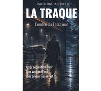 LA TRAQUE: L'ombre du Fossoyeur