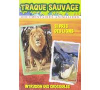 La traque sauvage : Si près des lions, Intrusion des crocodiles