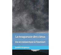 La traqueuse des cieux: En se connectant à l'instinct