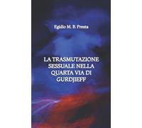 La Trasmutazione Sessuale nella Quarta Via di Gurdjieff
