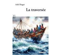 La traversée - Adel Hugar - Complicites Eds - broché - Témoignage