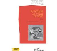 La traversée culturelle du genre Tome 1 Les Traductions culturalistes du genre - Les Traductions culturalistes du genre - A.Mia Élise Adjoumani - L'harmattan - broché - Essai