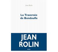La Traversée de Bondoufle - Jean Rolin - P.o.l. - broché - Roman