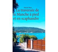 La Traversée De La Manche, À Pied Et En Scaphandre - Roman D'aventure
