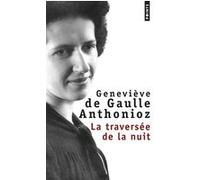 La Traversée de la nuit Geneviève de Gaulle-Anthonioz (Auteur)